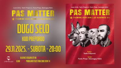 Image Leon Zrile, Tarik Filipović, Faris Pinjo i Domagoj Nižić: PAS MATTER - DUGO SELO - 29.11.