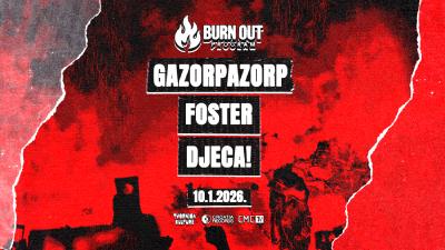 Image BURN OUT Special edition predstavlja GAZORPAZORP / FOSTER / DJECA!
