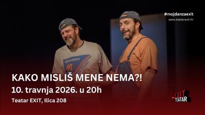 Image KAKO MISLIŠ MENE NEMA?! - 10.4.2026. Teatar EXIT