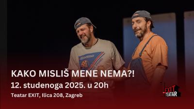 Image KAKO MISLIŠ MENE NEMA?! - 12.11.2025., Teatar EXIT