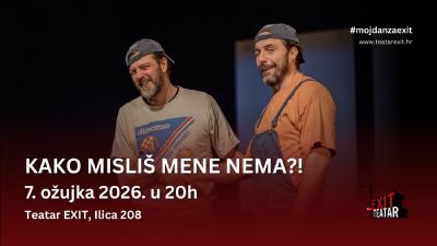 Image KAKO MISLIŠ MENE NEMA?! - 7.3.2026. Teatar EXIT