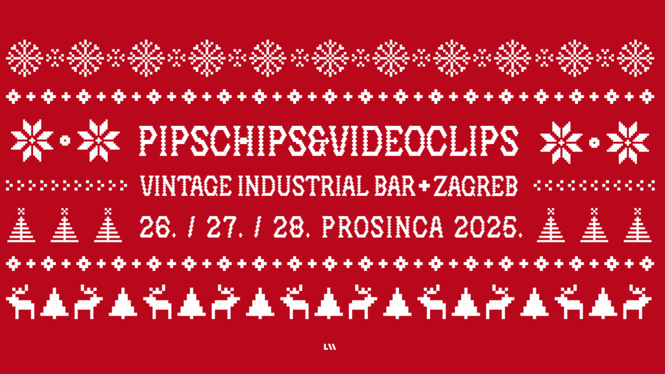 PIPSCHIPS&VIDEOCLIPS u Zagrebu – Vintage Industrial Bar